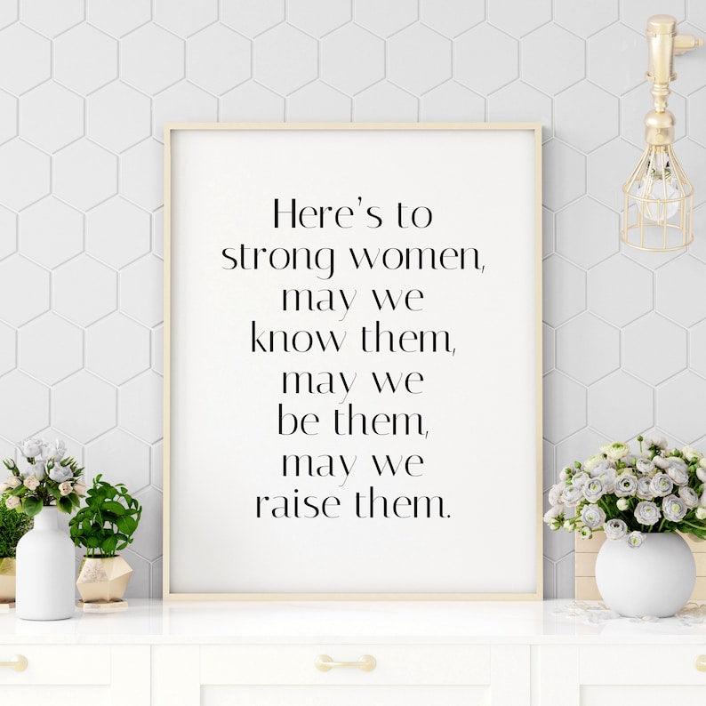 Empowering Print: "Here's to Strong Women"